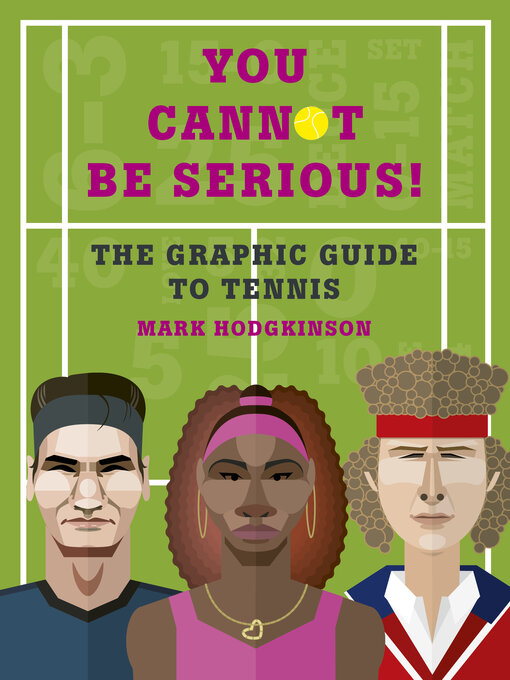 Title details for You Cannot Be Serious! the Graphic Guide to Tennis by Mark Hodgkinson - Available